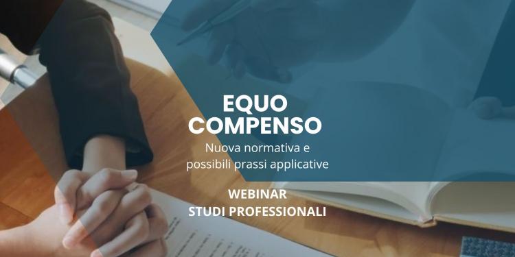 Immagine dell'articolo: <span>Equo compenso. Nuova normativa e possibili prassi applicative - Webinar per i professionisti di studio</span>
