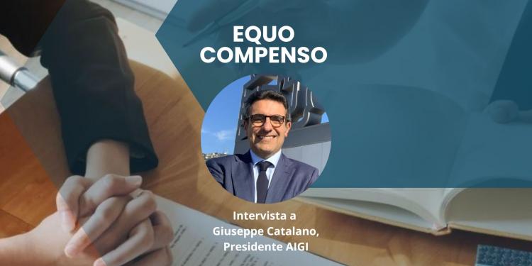 Immagine dell'articolo: <span>Equo compenso: intervista a Giuseppe Catalano, Presidente AIGI</span>
