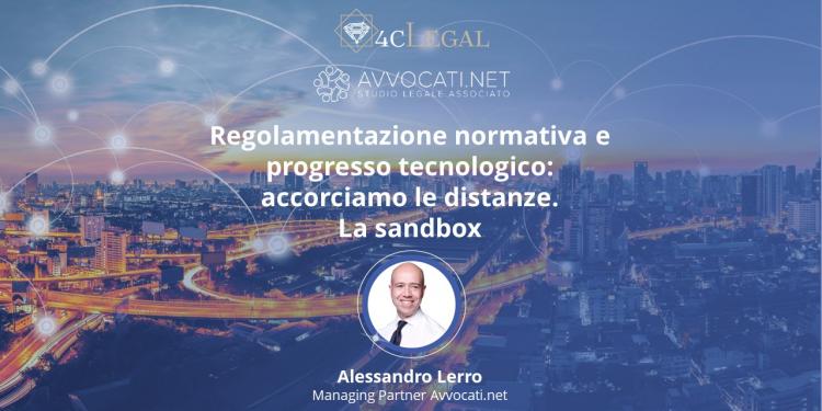 <span>Regolamentazione normativa e progresso tecnologico: la sandbox, con Alessandro M. Lerro (Avvocati.net)</span>
